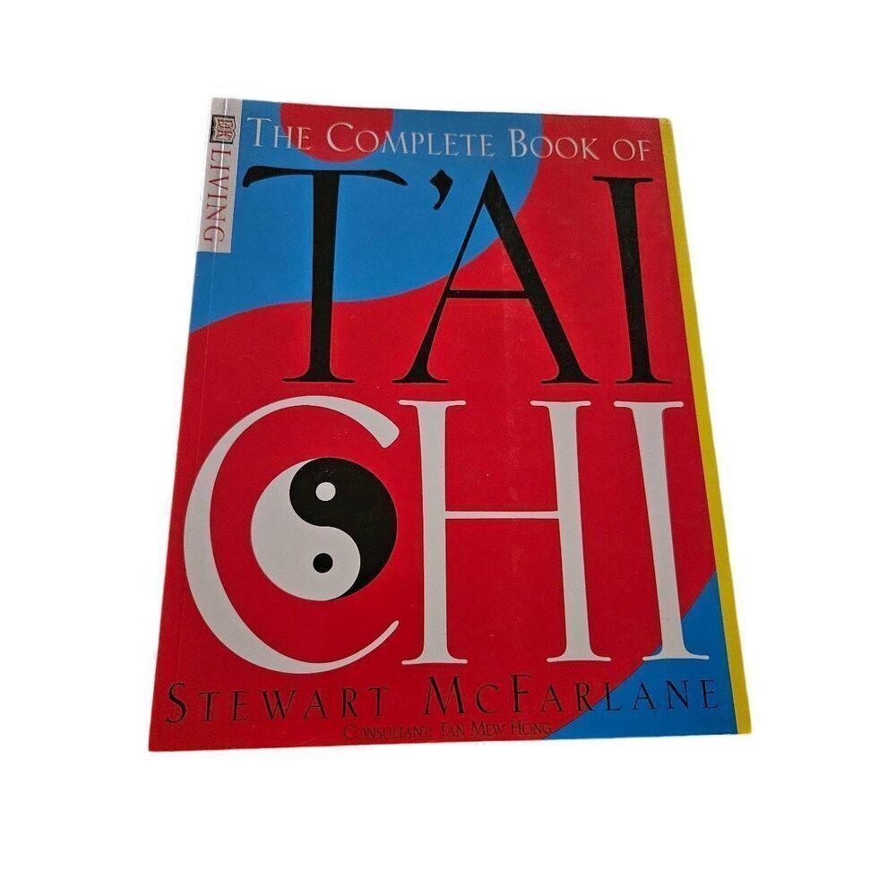 The complete book of Tai Chi by Stewart McFarlane DK publishing isbn 97807894425
